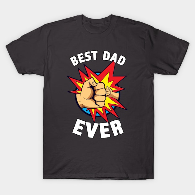 Best Dad EVER Funny Dad Fist Bump Design T-Shirt by RKP'sTees